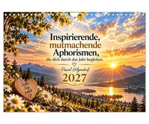Inspirierende Mutmachende Aphorismen (Wandkalender 2027 DIN A4 quer), CALVENDO Monatskalender: Aphorismen die dich 12 Monate Hoffungsvoll durch das Jahr begleiten