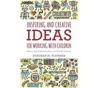 Inspiring and Creative Ideas for Working with Children