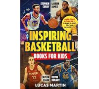 Inspiring Basketball Books For Kids: Stephen Curry, LeBron James, Caitlin Clark and Kevin Durant: Discover Amazing Facts and Games to Boost Confidence, Resilience and Mental Strength.
