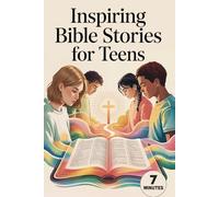 Inspiring Bible Stories for Teens: A Bible Study for Teens with Relatable Devotions, Reflection Prompts & Powerful Prayers To Connect Deeper With God. Powerful Biblical Lessons for Teen Boys & Girls