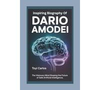 Inspiring Biography of Dario Amodei: The Visionary Mind Shaping the Future of Safe Artificial Intelligence