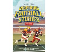 Inspiring Football Stories For Kids - Fun, Inspirational Facts & Stories For Young Readers