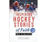 Inspiring Hockey Stories of Faith from Pro Athletes: Inspirational Christian Stories for Young Athletes