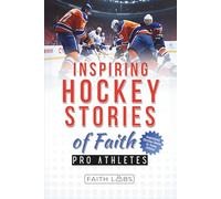 Inspiring Hockey Stories of Faith from Pro Athletes: Inspirational Christian Stories for Young Athletes