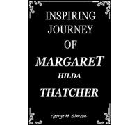 INSPIRING JOURNEY OF MARGARET HILDA THATCHER