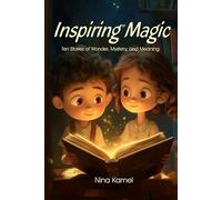 Inspiring Magic: Ten Stories of Wonder, Mystery, and Meaning