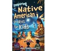 Inspiring Native American Stories For Kids