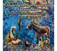 Inspiring Persian Stories for Awesome Kids: Short Stories From Masnavi (Rumi) Vol. 2
