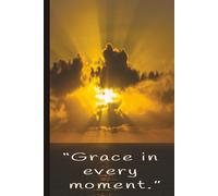 Inspiring Quote "Grace In Every Moment": Blank Bullet. Journal: 6x9 130 Pages. Perfect for Note taking and reflection