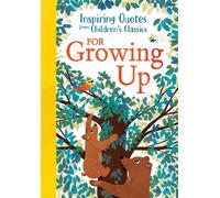 Inspiring Quotes from Children's Classics: For Growing Up - Hannah Barnaby - Sourcebooks Explore - ebook (ePub) - Livre