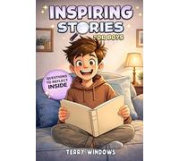 Inspiring Short Stories for Boys Ages 6-9: Exciting Adventures about Courage, Resilience & Character with Reflective Questions