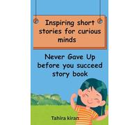 Inspiring short stories for curious minds Never Gave Up before you succeed story book