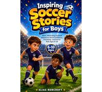 Inspiring Soccer Stories for Boys: Short, Motivating Football Adventures About Confidence, Friendship, and Grit for Kids Ages 6-10