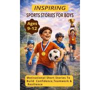 Inspiring SPORTS STORIES for Boys: Motivational Short Stories About Teamwork, Confidence, Respect, and Never Giving Up (Ages 9-12) and 27 Pages Size 6 x 9 inches