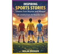 Inspiring Sports Stories: Lessons from Neymar and Mbappé: Life Lessons From the Beautiful Game