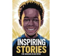 Inspiring Stories For Amazing Black Boys: 20 True and Powerful Stories of Courage, Perseverance, Problem-Solving, and Friendship-Inspiring Young Black ... Challenges, and Believe in Themselves.