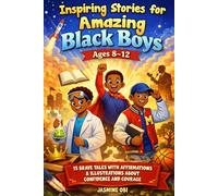 Inspiring Stories for Amazing Black Boys Ages 8-12: 15 Brave Tales with Affirmations & Illustrations about Confidence and Courage