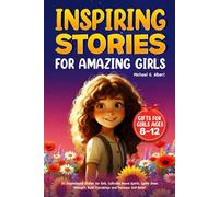 Inspiring Stories for Amazing Girls: 20 Inspirational Stories for Girls, Cultivate Brave Spirits, Ignite Inner Strength, Build Friendships and Increase Self-Belief ｜ Gifts for Girls Ages 8-12