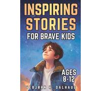 Inspiring Stories for Brave Kids Ages 8-12: World Myths & Folktales - 7 Tales of Courage, Friendship & Bravery