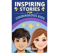 Inspiring Stories for Courageous Kids: Motivational Short Stories of Kindness, Self-Discipline, Honesty, and Gratitude