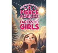 Inspiring Stories For Fierce, Fearless And Fantastic Girls: Real Girls. Real Guts. Seriously Fun Stories