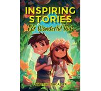 Inspiring Stories For Wonderful Kids: A Motivational Book about Honesty, Respect, Kindness, Responsibility, Gratitude to teach positive mindset for your kids