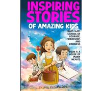 Inspiring Stories of Amazing Kids: Stories of Courage, Friendship, and Kindness (Ages 9-12) Book 1: A House of Many Hearts