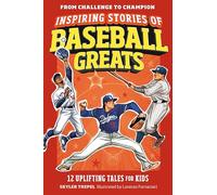 Inspiring Stories of Baseball Greats: 12 Uplifting Tales for Kids