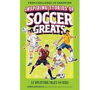Inspiring Stories of Soccer Greats: 12 Uplifting Tales for Kids