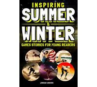 Inspiring Summer & Winter Games Stories for Young Readers: True Inspirational Olympic Tales About Perseverance and Courage to Inspire Young Sports Lovers