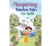 Inspiring Timeless Tales for Kids: Inspiring Tales for Kids Aged 4-10 Years | Short Bedtime Stories | Story Book with Fun Learning Activities | Teaches Moral Values