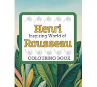 Inspiring World of Henri Rousseau Colouring Book: Naive Art-Inspired Jungle Illustrations for Adults