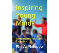 Inspiring Young Minds: Mental Mastery For Youth Footballers