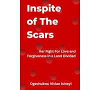 Inspite of The Scars: Her Fight for Love and Forgiveness in a Land Divided