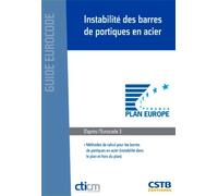 Instabilité des barres de portiques en acier Méthodes de calcul pour les barres de portiques en acier (instabilité dans le plan et hors du plan). D'après l'Eurocode 3. - CTICM - Cstb - broché - Guide