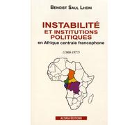 Instabilité Et Institutions Politiques En Afrique Centrale Francophone (1960-1977)