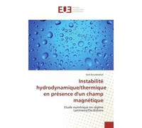 Instabilite hydrodynamique/thermique en presence d'un champ magnetique Etude numerique en regime Laminaire/Oscillatoire - Said Bouabdallah - Universitaires Europeennes - broché - Essai
