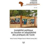 Instabilité politique au Soudan et adaptabilité des pratiques de l’asile Alice Franck (Coordination éditoriale), Philippe Goût (Coordination éditoriale), Marie Lemey (Coordination éditoriale)