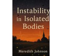 Instability in Isolated Bodies: A Novella of the Deep South