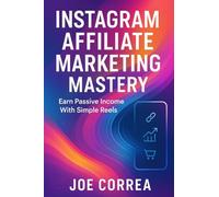 Instagram Affiliate Marketing Mastery: Earn Passive Income With Simple Reels