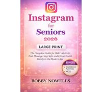 Instagram for Seniors 2026: The Complete Guide for Older Adults to Post, Message, Stay Safe, and Connect with Family in the Modern Age