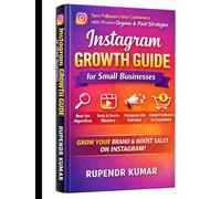 Instagram Growth Guide for Small Businesses: Turn Followers into Customers with Proven Organic & Paid Strategies
