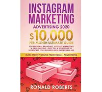 Instagram Marketing Advertising: $10,000/Month Ultimate Guide For Personal Branding, Affiliate Marketing, And Drop-Shipping: Best Tips And Strategies