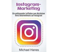 Instagram-Marketing: Ein umfassender Leitfaden zum Wachstum Ihres Unternehmens auf Instagram