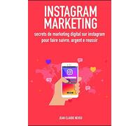 Instagram Marketing: secrets de marketing digital sur instagram pour faire suivre, argent e reussir