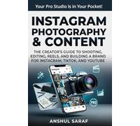 Instagram Photography & Content :Grow Your Following with a Pro Phone Camera: The Complete Guide to Shooting, Editing, Reels, and Building a Brand ... & Digital Strategy for Instagram, TikTok