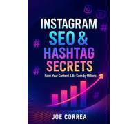 Instagram SEO & Hashtag Secrets: Rank Your Content & Be Seen by Millions