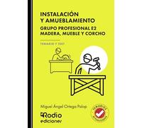 INSTALACIÓN Y AMUEBLAMIENTO. Grupo Profesional E2. Madera, mueble y corcho. TEMARIO Y TEST