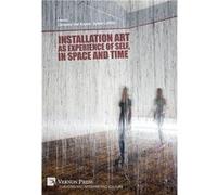 Installation art as experience of self in space and time - Vernon Art and Science - Vernon Art and Science - Livre en Anglais Vernon Art and ScienceVernon Art and Science (Auteur)