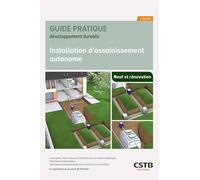 Installation d'assainissement autonome: Conception, mise en oeuvre et entretien pour la maison individuelle - Techniques traditionnelles - Techniques ... - En application de la norme NF DTU 64.1